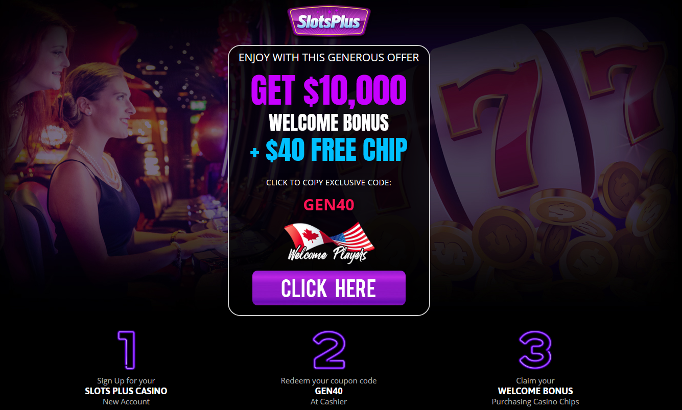 $10,000
                                        WELCOME BONUS + $40 FREE CHIP